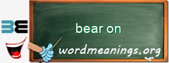 WordMeaning blackboard for bear on